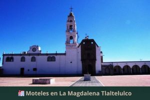 Moteles en La Magdalena Tlaltelulco
